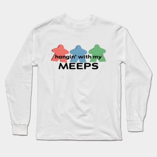 Funny Board Game Humor | Hangin' with my Meeps Long Sleeve T-Shirt